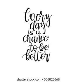 Every Day Chance Be Better Quote Stock Vector (Royalty Free) 506828668 ...