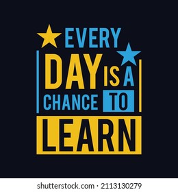 Every Day is a Chance to Learn typography motivational quote design