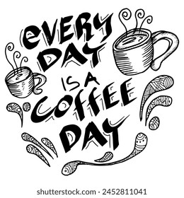 Every day is a coffee day, quotes doodle vector