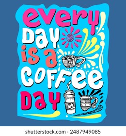 Every Day is a coffee day, quotes doodle