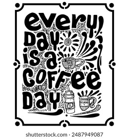 Every Day is a coffee day, quotes doodle