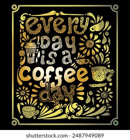 Every Day is a coffee day, quotes doodle