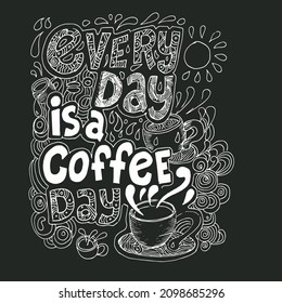 EVERY DAY IS A COFFEE, QUOTES VECTOR