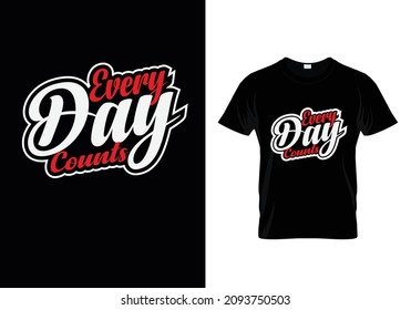 Every Day Counts t shirt design