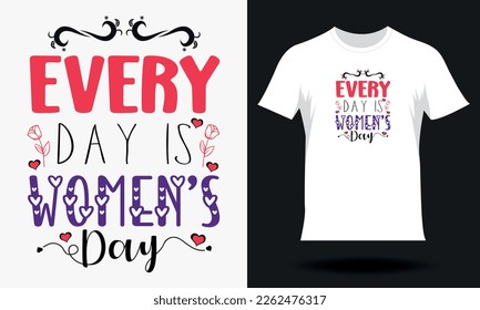  Todos los días hay un diseño de camisetas para el Día de la Mujer. Diseño de camisetas SVG del día de las mujeres dibujadas a mano