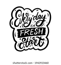 Every day is a fresh day. Hand drawn calligraphy black color phrase. Motivation text vector illustration.