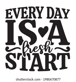 every day is a fresh start background inspirational positive quotes, motivational, typography, lettering design