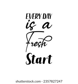 every day is a fresh start black letter quote