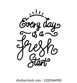 Every day is a fresh start. Card Poster Typography designs. Hand drawn lettering phrases. Modern motivating calligraphy decor. Scrapbooking or journaling cards with quotes.