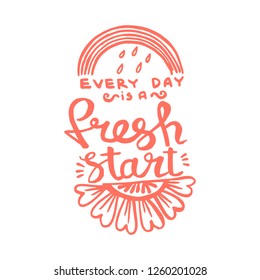 Every day is a fresh start handwriting monogram calligraphy. Phrase poster graphic desing. Hand drawn quotes for motivation, inspiration. Black and white engraved ink art.