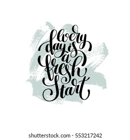 every day is a fresh start handwritten lettering positive quote poster design, motivation for life and happiness, modern calligraphy vector illustration