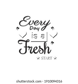 every day is a fresh start inspiration quote lettering vector design