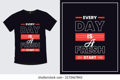 Every day is a fresh start  positive quotes t shirt and poster design