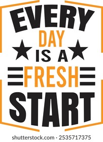 Every day is a fresh start typography T shirt design