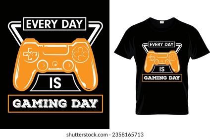 Every day is gaming day T shirt design