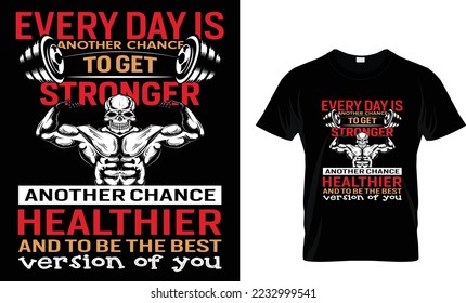 every day is to get stronger...t-shirt design
