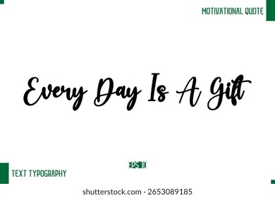 Todos Os Dias É Um Presente Cursivo Texto Tipografia Que Diz Vida Positiva