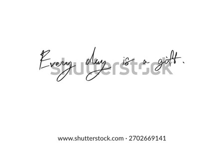 Every day is a gift text font calligraphy hand written lettering script black color object everyday is a gift accessory fashion present minimalist casual luxury success product surprise holiday gift