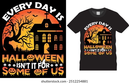 Todo dia é Dia das Bruxas, não é para alguns de nós Projeto de camiseta Halloween. Design de t-shirt americano perfeito para qualquer amantes da festa de halloween. Fantasia vetor Feliz Halloween, abóbora, assustador, fantasma t-shirt