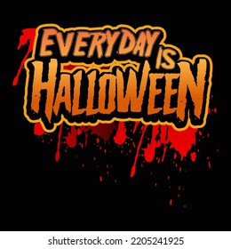 Every day is Halloween. Halloween Day vector t-shirt design that are perfect for coffee mug, poster, pillow cover, Canvas design.