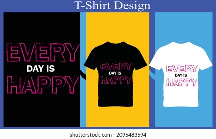every day is happy t-shirt design 