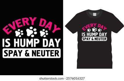 Every day is hump day spay and neuter t-shirt design. World spay day shirts, Spa Day, Spa squad Unique and Eye-catching best colorful t shirts design ready for print, poster, banner, gift, card, pod