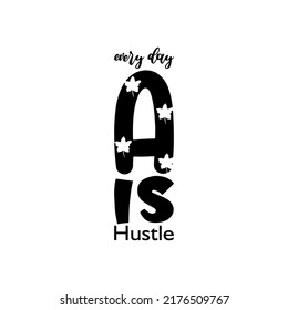 every day a is hustle  letter quote