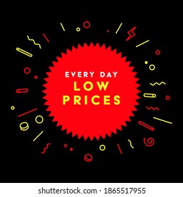 Every day low prices. Symbol or emblem for an advertising campaign at retail on the day of purchase.