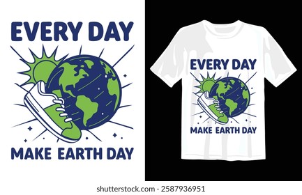 Every Day make earth day April 22 Inspirational quote Typography Graphic T-shirt Design with vector illustration. Lettering print for t-shirts, posters, stickers, flyers, cards, banners, invitations