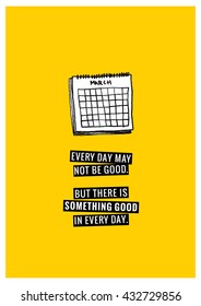 Every day may not be good but there is something good in every day. (Calendar Hand Drawn Illustration Vector Quote Design)