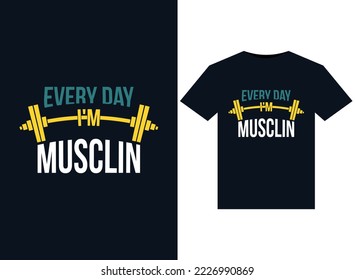 Every Day I'm Musclin'illustrations for print-ready T-Shirts design