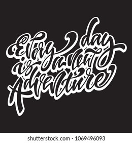 Every day is a new adventire. Handwritten modern brush lettering. Vector illustration. Inspirational lettering design for posters, flyers, t-shirts, cards, invitations, stickers, banners.