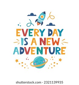 Every Day is a New Adventure. Hand drawn motivation lettering phrase for poster, logo, greeting card, banner, cute cartoon print, children's room decor. Vector illustration