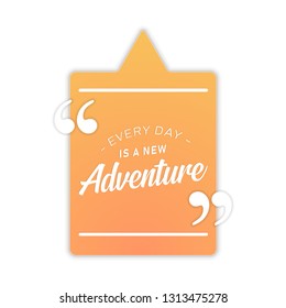 Every day is a new adventure. Inspirational quote about life, positive phrase. Modern calligraphy text - Vector EPS 10