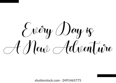 Every day is a new adventure Travel Saying Typography Text