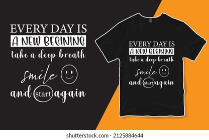 Every day is new begining take a deep breath smile and start again