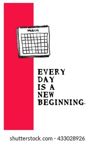 Every Day Is A New Beginning (Calendar Hand Drawn Illustration Vector Quote Design)