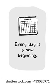 Every Day Is A New Beginning (Calendar Hand Drawn Illustration Vector Quote Design)
