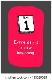 Every Day Is A New Beginning (Calendar Hand Drawn Illustration Vector Quote Design)