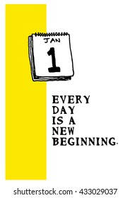 Every Day Is A New Beginning (Calendar Hand Drawn Illustration Vector Quote Design)