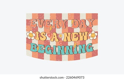 Every Day is a New Beginning Inspirational quote retro wavy colorful typography t-shirt design. Retro hand drawn modern calligraphy design vector illustration