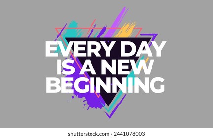 Every day is a new beginning ,inspirational quote