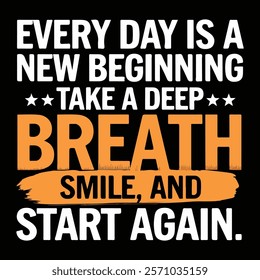 "Every Day is a New Beginning" Inspirational T-Shirt Design