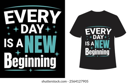 Every Day Is a New Beginning: Motivational and Fresh Start T-Shirt