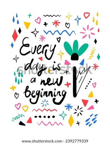 Every day is a new beginning motivational poster. Hand drawn lettering phrase, quote. Vector illustration. Motivational, inspirational message saying. Modern freehand style illustration
