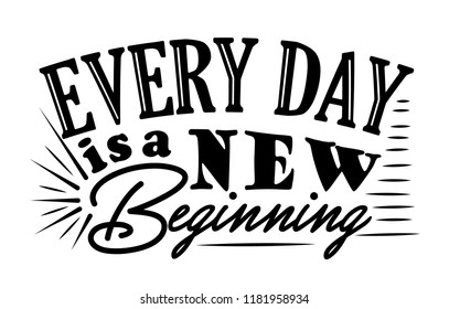 Every day is a new beginning quote design