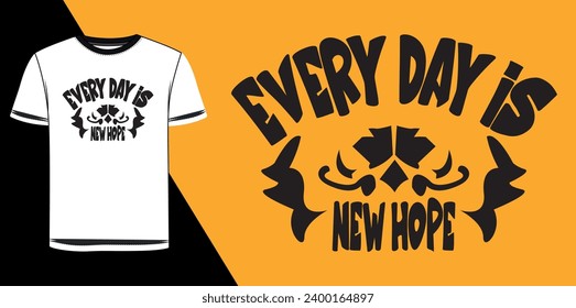 every day is new hope motivational typography t shirt design