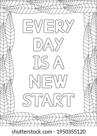 Every day is a new start. Quote coloring page. Affirmation coloring. Vector illustration.