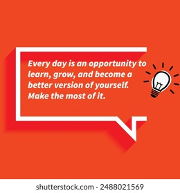 "Every day is an opportunity to learn grow and become a better version of yourself Make the most of it "- Motivational Quotes focusing on self-improvement, growth, and achieving personal goals.