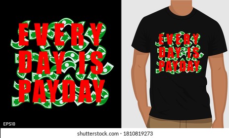 every day is pay day  t-shirt design. Typography  t-shirt design. graphic t-shirt design.